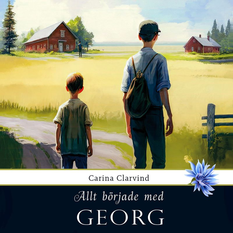 Allt började med George. En historisk roman som utspelar sig i Östergötland. Författare Carina Clarvind.