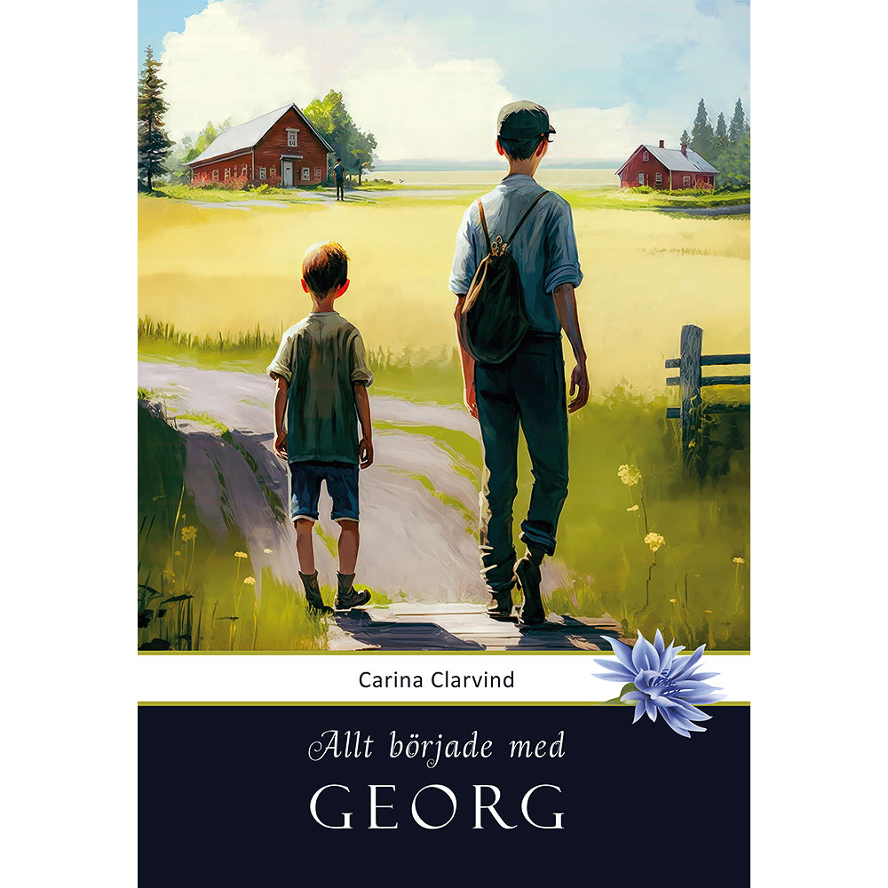 Allt började med George. En historisk roman som utspelar sig i Östergötland. Författare Carina Clarvind.